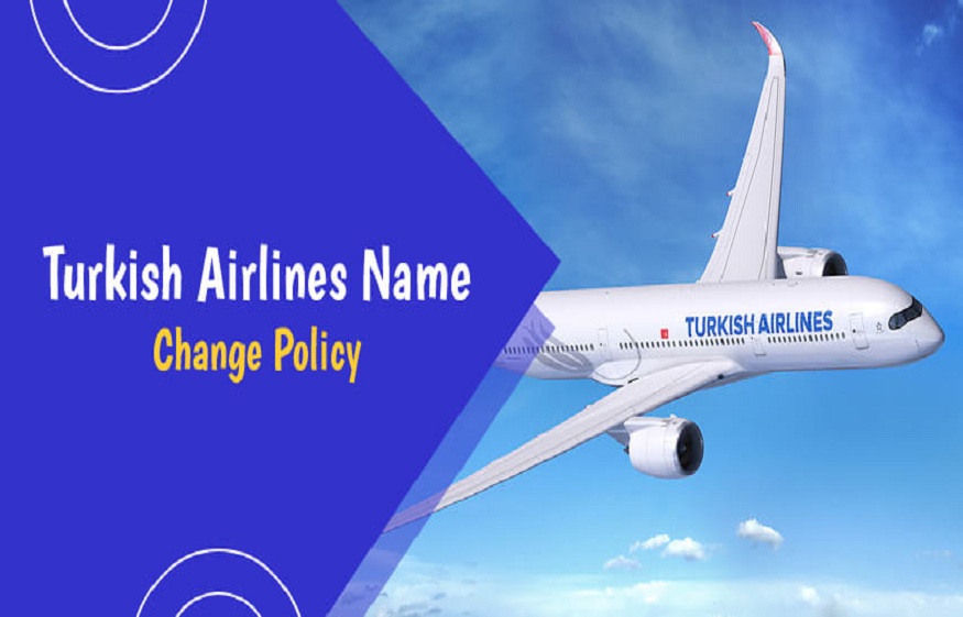 What is the advantage of Turkish airline policy on name changes?